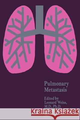 Pulmonary Metastasis L. Weiss H. a. Gilbert 9789024721573 Springer