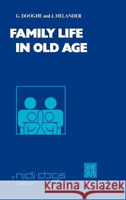 Family Life in Old Age International Association Of Gerontology G. Dooghe J. Helander 9789024722075 Martinus Nijhoff Publishers / Brill Academic