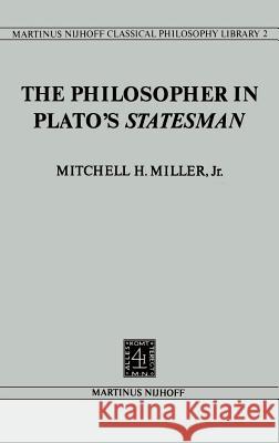 The Philosopher in Plato's Statesman Mitchel H. Miller 9789024722105 Springer