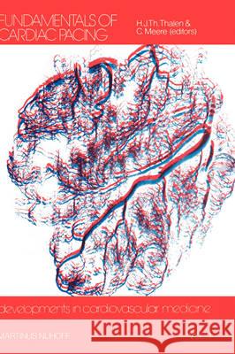 Fundamentals of Cardiac Pacing Hilbert J. Th Thalen C. C. Meere H. J. Th Thalen 9789024722457 Springer