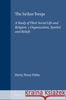The Sa'dan-Toraja: A Study of Their Social Life and Religion Hetty Nooy-Palm 9789024722747