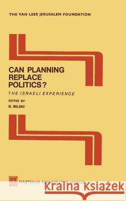 Can Planning Replace Politics?: The Israeli Experience Bilski, R. 9789024723249 Springer