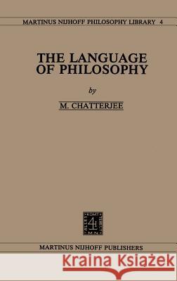 The Language of Philosophy Margaret Chatterjee 9789024723720 Springer