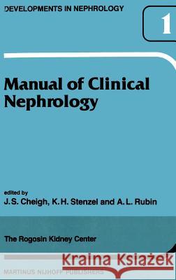 Manual of Clinical Nephrology of the Rogosin Kidney Center Jhoong S. Cheigh K. H. Stenzel Albert L. Rubin 9789024723973 Springer