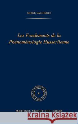 Les Fondements de la Phénoménologie Husserlienne Valdinoci, S. 9789024725045 Springer