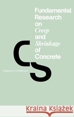 Fundamental Research on Creep and Shrinkage of Concrete F. H. Wittmann F. H. Wittmann 9789024725496 Martinus Nijhoff Publishers / Brill Academic