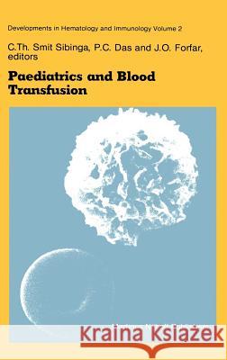 Paediatrics and Blood Transfusion: Proceedings of the Fifth Annual Symposium on Blood Transfusion, Groningen 1980 Organized by the Red Cross Bloodbank Smit Sibinga, C. Th 9789024726196 Springer