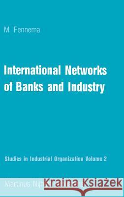 International Networks of Banks and Industry M. Fennema 9789024726202