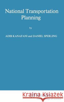 National Transportation Planning Adib K. Kanafani A. Kanafani D. Sperling 9789024726363