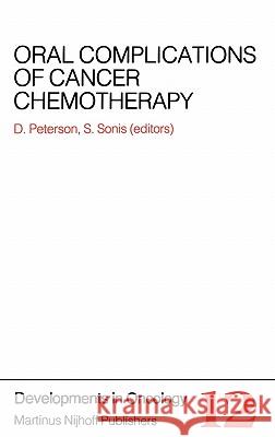 Oral Complications of Cancer Chemotherapy D. Peterson Douglas E. Peterson Stephen T. Sonis 9789024727865 Springer