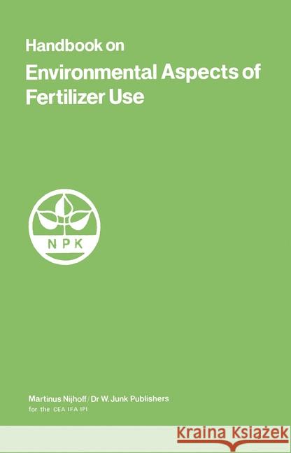 Handbook on Environmental Aspects of Fertilizer Use Po Internationa International Potash Institute (Ipi) 9789024728015 Cea Ifa Ipi