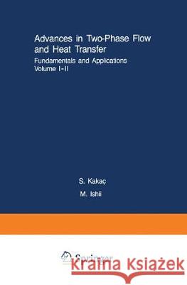 Advances in Two-Phase Flow and Heat Transfer Fundamentals and Applications I & II Kakaç, Sadik 9789024728275 Martinus Nijhoff Publishers / Brill Academic