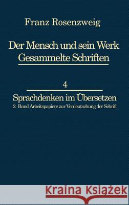 Franz Rosenzweig Sprachdenken: Arbeitspapiere Zur Verdeutschung Der Schrift Rosenzweig, U. 9789024728541 Springer
