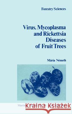 The Virus, Mycoplasma and Rickettsia Diseases of Fruit Trees Maria V. Nemeth M. V. Nemeth M. V. Nimeth 9789024728688 Martinus Nijhoff Publishers / Brill Academic