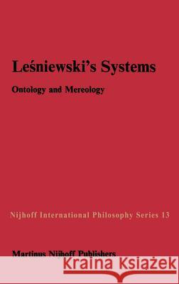 Leśniewski's Systems: Ontology and Mereology Czelakowski, Janusz 9789024728794 Springer