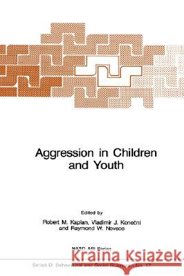 Aggression in Children and Youth R. M. Kaplan Robert M. Kaplan 9789024729036 Springer