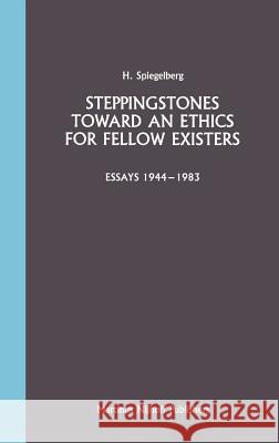 Steppingstones Toward an Ethics for Fellow Existers: Essays 1944-1983 Spiegelberg, E. 9789024729630 Springer