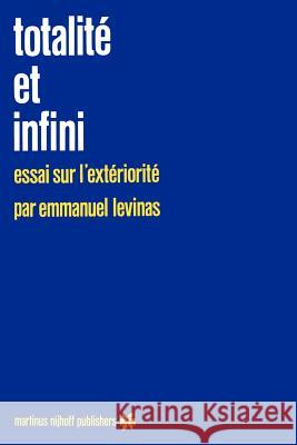 Totalité Et Infini: Essai Sur l'Extériorité Levinas, E. 9789024729715 Springer