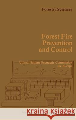Forest Fire Prevention and Control: Proceedings of an International Seminar Organized by the Timber Committee of the United Nations Economic Commissio Tran Van Nao 9789024730506 0