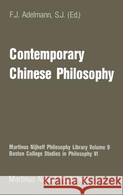Contemporary Chinese Philosophy F. J. Adelman Frederick J. Adelmann 9789024730575 Springer