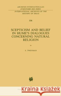Scepticism and Belief in Hume's Dialogues Concerning Natural Religion Stanley Tweyman S. Tweyman Jf Battail 9789024730902 Springer