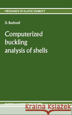 Computerized Buckling Analysis of Shells Bushnell, D. 9789024730995 Springer