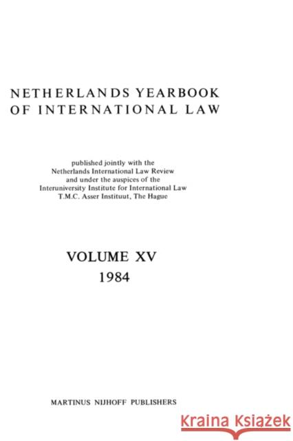 Netherlands Yearbook Of International Law, 1984 T M C Asser Instituut 9789024731152