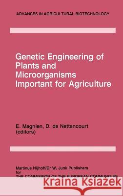 Genetic Engineering of Plants and Microorganisms Important for Agriculture E. Magnien D. D Commission of the European Communities 9789024731312