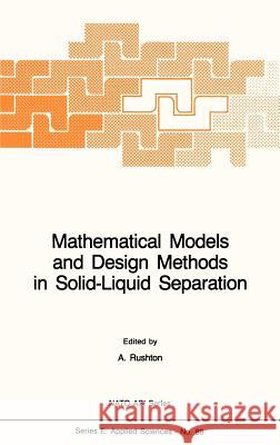 Mathematical Models and Design Methods in Solid-Liquid Separation A. Rushton 9789024731404 Springer