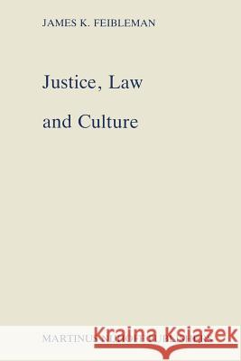 Justice, Law and Culture J. K. Feibleman 9789024731473