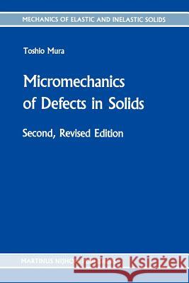 Micromechanics of Defects in Solids Toshio Mura T. Mura 9789024732562 Springer