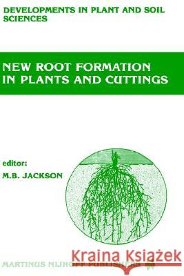 New Root Formation in Plants and Cuttings Michael B. Jackson M. B. Jackson 9789024732609 Springer