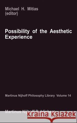 Possibility of the Aesthetic Experience M. M. Mitias Michael H. Mitias 9789024732784 Springer