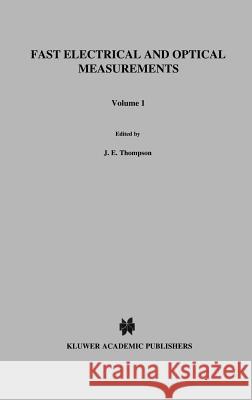 Fast Electrical and Optical Measurements: Volume 1 - Current and Voltage Measurements Volume 2 - Optical Measurements Thompson, D. J. 9789024732944 Springer
