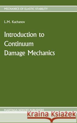 Introduction to Continuum Damage Mechanics Kachanov, L. 9789024733194 Springer