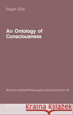 An Ontology of Consciousness Ralph Ellis R. Ellis 9789024733491 Springer