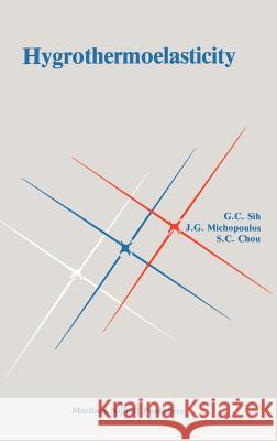 Hygrothermoelasticity George C. Sih J. G. Michopoulos Shang-Ching Chou 9789024733569