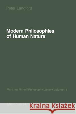 Modern Philosophies of Human Nature: Their Emergence from Christian Thought Langford, P. 9789024733712 Martinus Nijhoff Publishers / Brill Academic