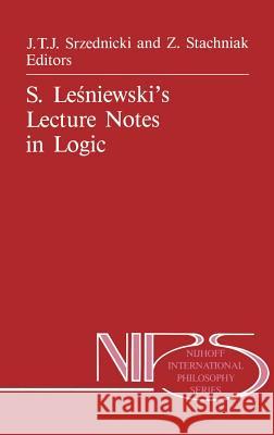 S. Leśniewski's Lecture Notes in Logic Srzednicki, Jan J. T. 9789024734160 Springer