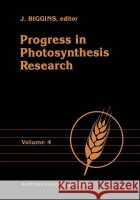 Progress in Photosynthesis Research: Volume 4 Proceedings of the Viith International Congress on Photosynthesis Providence, Rhode Island, Usa, August Biggins, J. 9789024734498 Martinus Nijhoff Publishers / Brill Academic