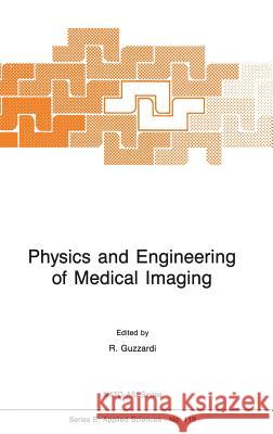 Physics and Engineering of Medical Imaging R. Guzzardi Riccardo Guzzardi 9789024734542 Nijhoff