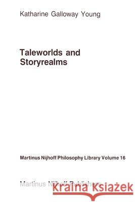 Taleworlds and Storyrealms: The Phenomenology of Narrative Young, K. 9789024734566 Springer