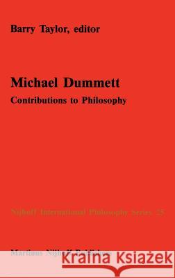 Michael Dummett: Contributions to Philosophy Taylor, B. M. 9789024734634 Springer