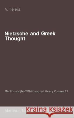 Nietzsche and Greek Thought V. Tejera 9789024734757 Springer