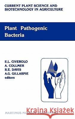 Plant Pathogenic Bacteria: Proceedings of the Sixth International Conference on Plant Pathogenic Bacteria, Maryland, June 2-7, 1985 Civetta, Lucia 9789024734764 Martinus Nijhoff Publishers / Brill Academic