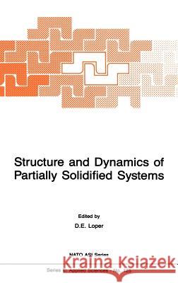 Structure and Dynamics of Partially Solidified Systems D. Loper David E. Loper 9789024735006 Martinus Nijhoff Publishers / Brill Academic