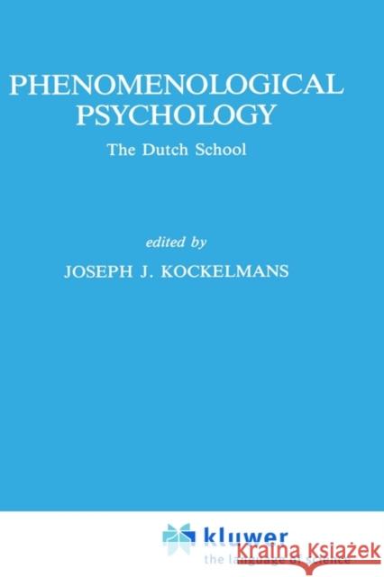 Phenomenological Psychology: The Dutch School Kockelmans, J. J. 9789024735013 Springer