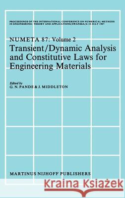 Transient/Dynamic Analysis and Constitutive Laws for Engineering Materials: Proceedings of the International Conference on Numerical Methods in Engine Pande, G. N. 9789024735655 Springer