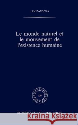 Le Monde Naturel Et Le Mouvement de l'Existence Humaine Patocka, J. 9789024735778 Springer
