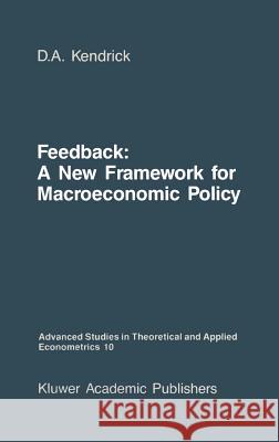 Feedback: A New Framework for Macroeconomic Policy Kendrick, David Andrew 9789024735938 Springer